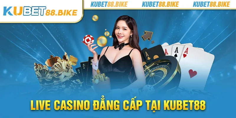 Live Casino đẳng cấp số 1 thị trường cá cược