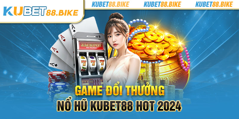 Nổ hũ KUBET88