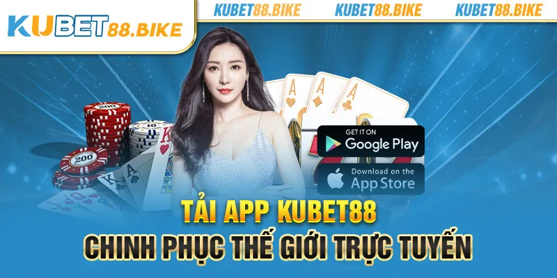 Tải app KUBET88 - Chinh phục thế giới trực tuyến